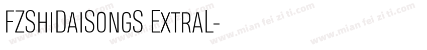 FZShiDaiSongS ExtraL字体转换